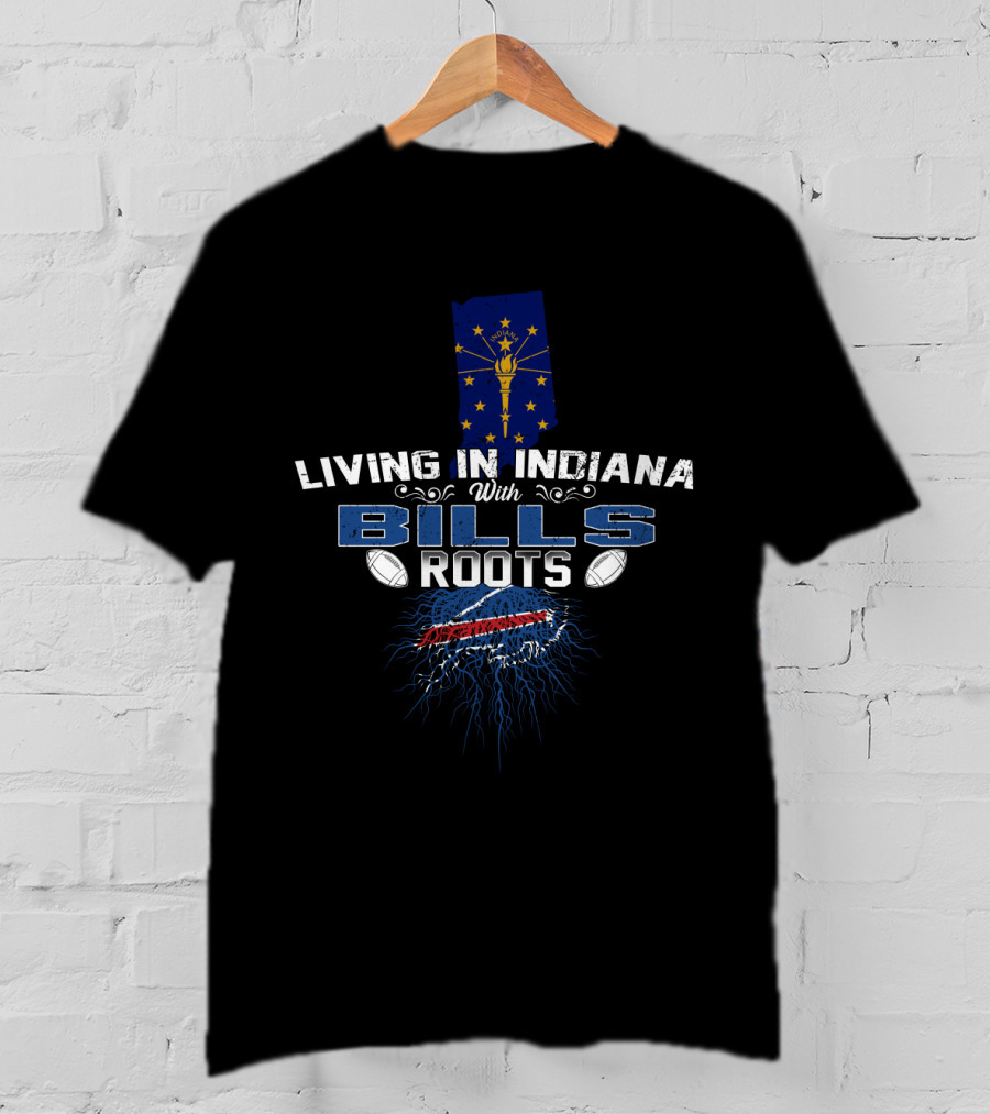 Living In Indiana With Bills Roots Featuring Indiana Flag And Buffalo T-Shirt