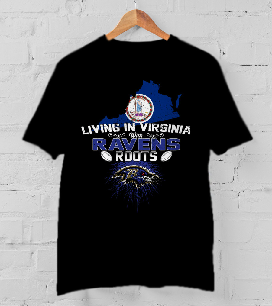 Living In Virginia With Baltimore Ravens Roots And State Outline T-Shirt