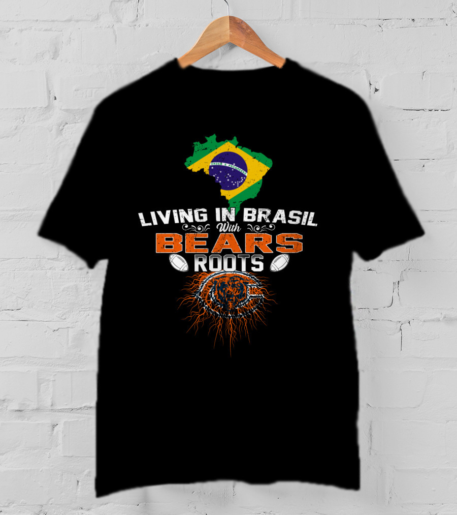 Living In Brasil With Bears Roots NFL Football Heritage T-Shirt