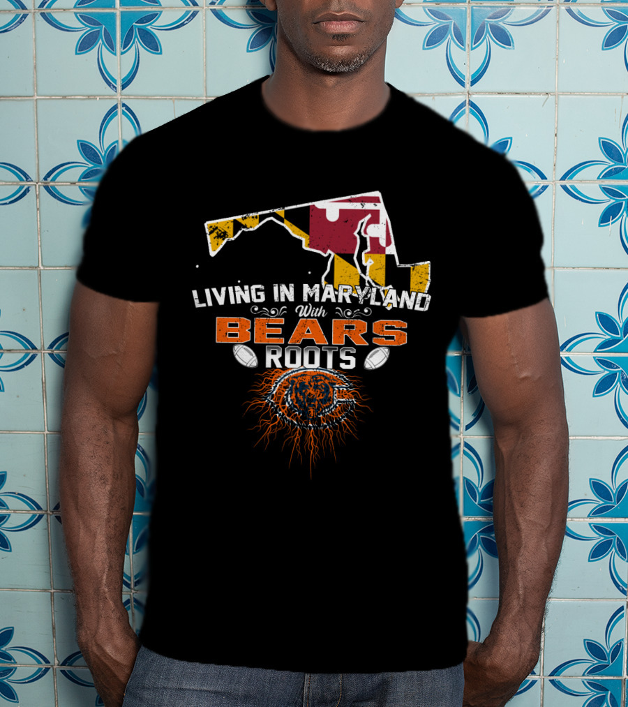 Living In Maryland With Chicago Bears Roots Maryland Flag Chicago Football Fan Pride T-Shirt