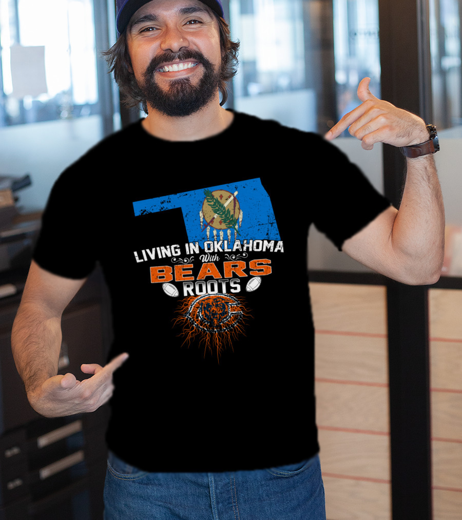 Living In Oklahoma With Chicago Bears Roots Football T-Shirt