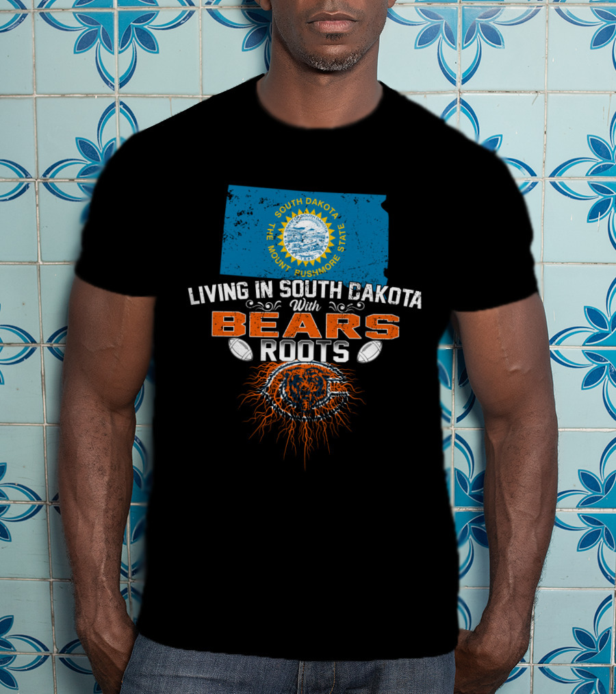 Living In South Dakota With Chicago Bears Roots Football Pride T-Shirt