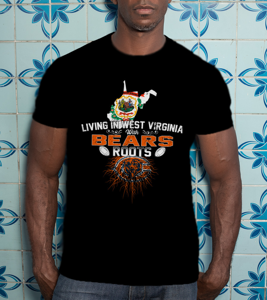 Living In West Virginia With Bears Roots Featuring Chicago Bears Logo And State Outline T-Shirt