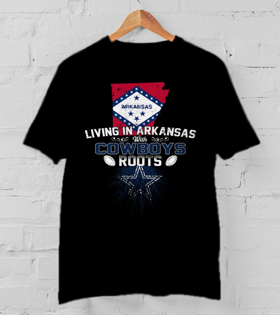 Living In Arkansas With Cowboys Roots Arkansas Flag Dallas Star Footballs T-Shirt