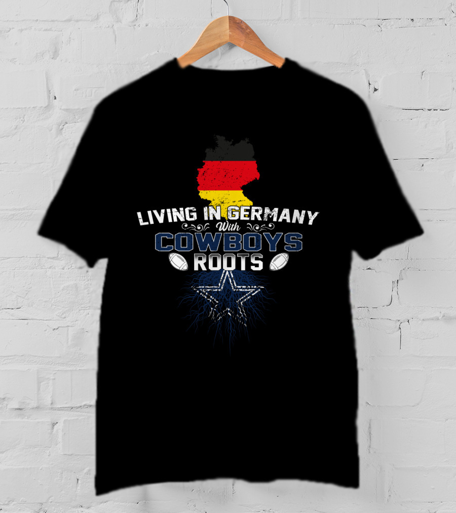 Living In Germany With Cowboys Roots Star And Footballs T-Shirt