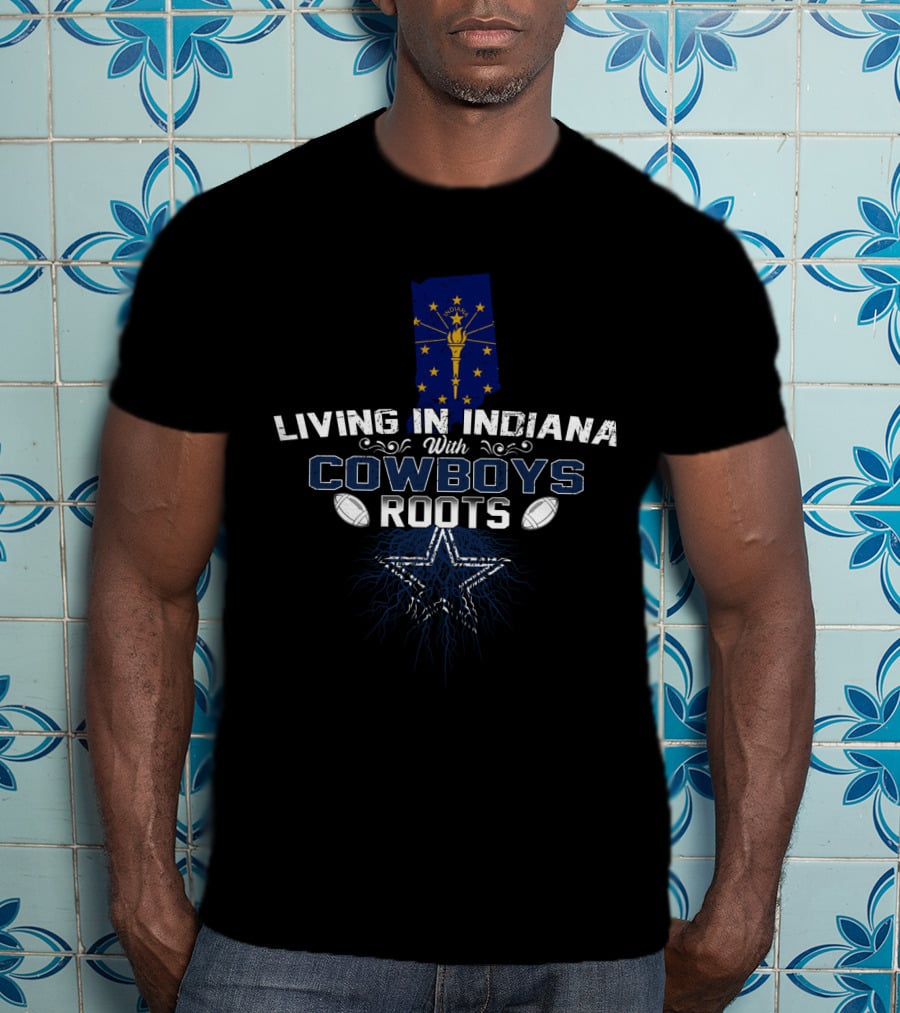 Living In Indiana With Cowboys Roots And Iconic Dallas Star T-Shirt