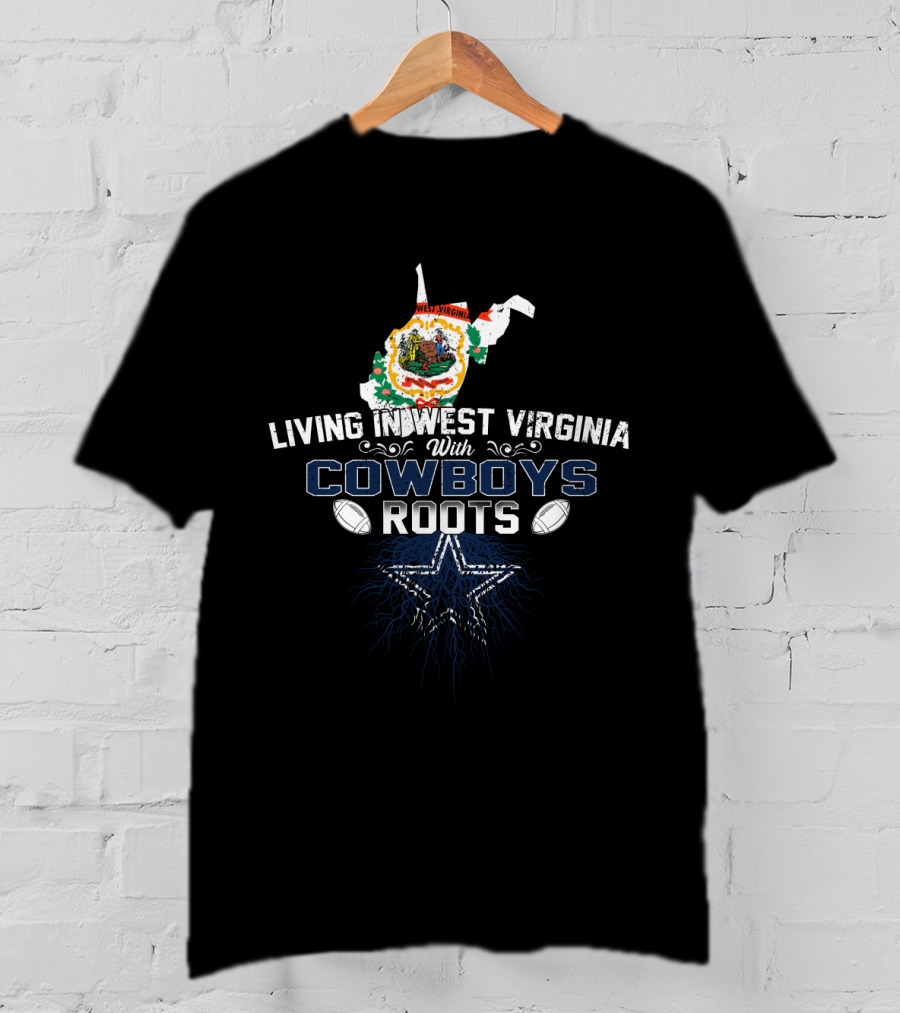 Living In West Virginia With Cowboys Roots Dallas Cowboys Football Fan West Virginia State Map T-Shirt