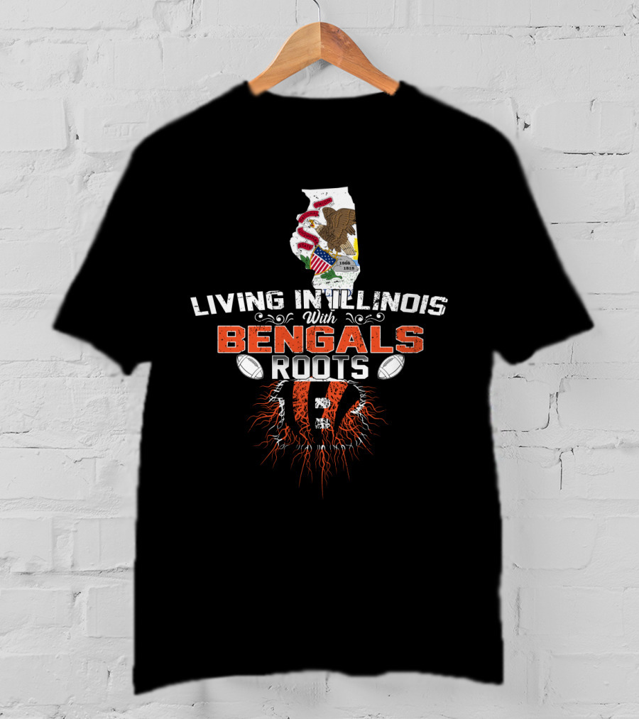 Living In Illinois With Proud Bengals Roots And Football Passion T-Shirt