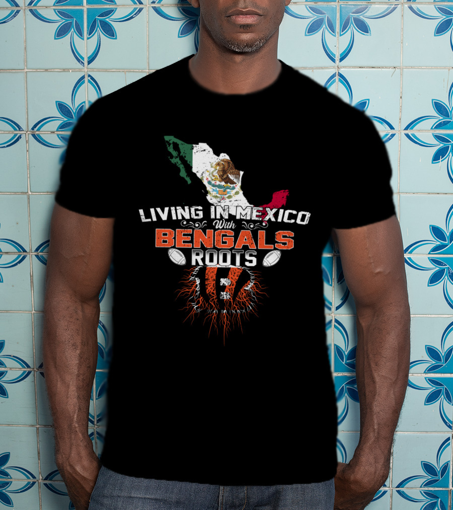 Living In Mexico With Bengals Roots Mexico Map Flag American Football T-Shirt