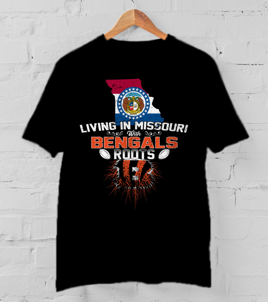 Living In Missouri With Bengals Roots Football Fans Embrace Heritage T-Shirt