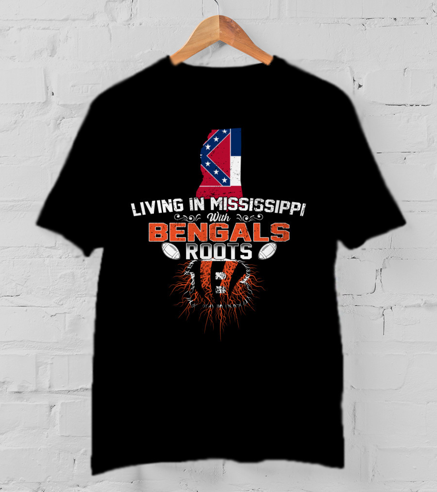 Living In Mississippi With Bengals Roots Football Pride Mississippi Flag Roots T-Shirt
