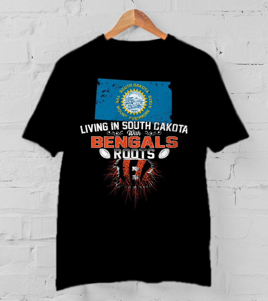 Living In South Dakota The Mount Rushmore State With Bengals Roots Football Fan Connection T-Shirt