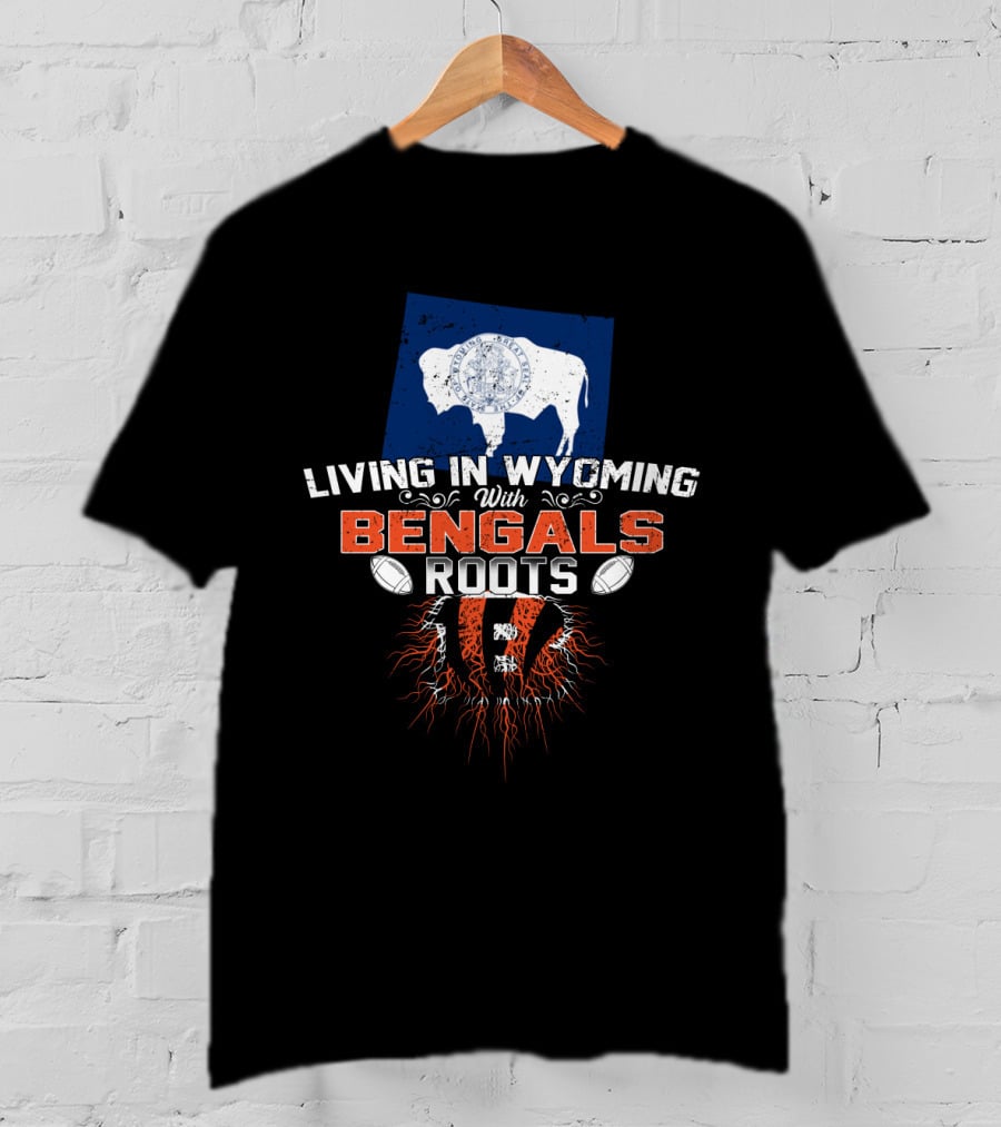 Living In Wyoming With Bengals Roots Buffalo Flag Football Graphics T-Shirt