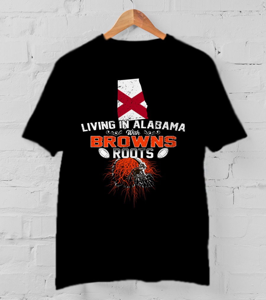 Living In Alabama With Browns Roots Alabama Flag Football Helmet T-Shirt