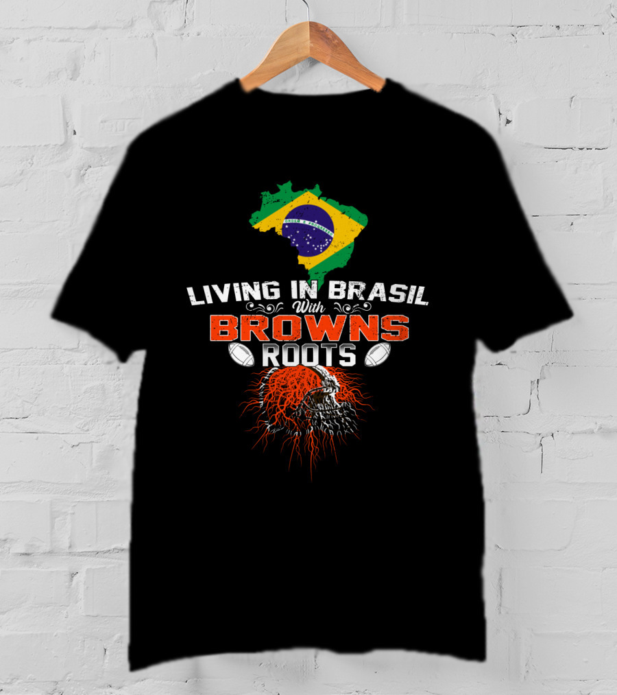 Living In Brasil With Browns Roots NFL Skull T-Shirt
