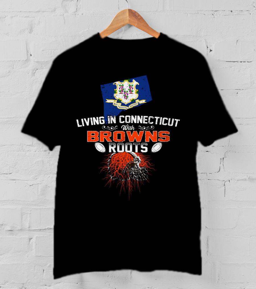 Living In Connecticut With Browns Roots Football Helmet And State Crest T-Shirt