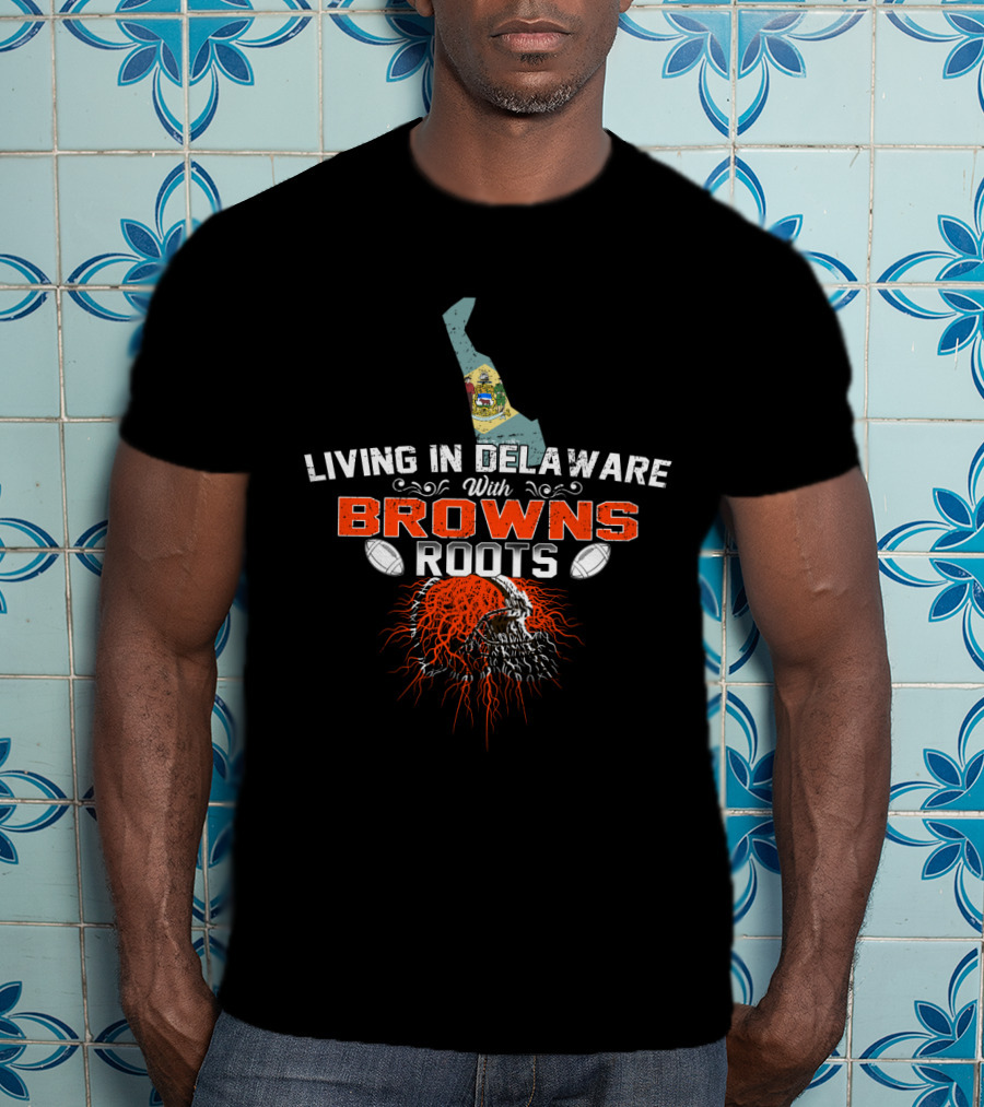 Living In Delaware Cleveland Browns Roots Football Helmet T-Shirt