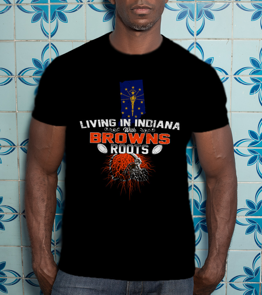 Living In Indiana With Browns Roots Indiana Flag Football Helmet T-Shirt