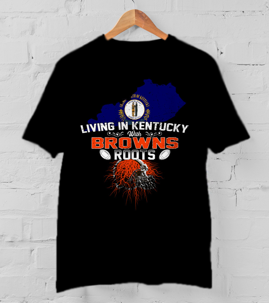 Living In Kentucky With Browns Roots Kentucky Map Cleveland Football Helmet T-Shirt