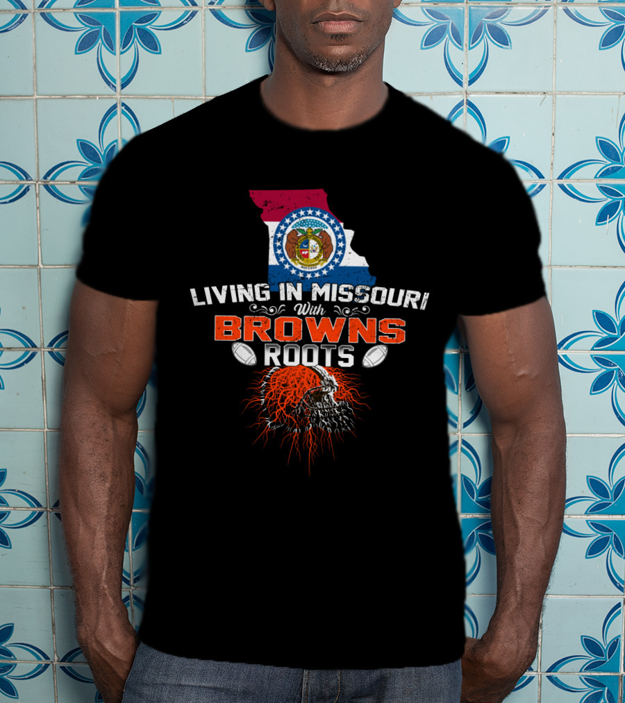 Living In Missouri With Browns Roots Missouri Flag And Football Helmet T-Shirt
