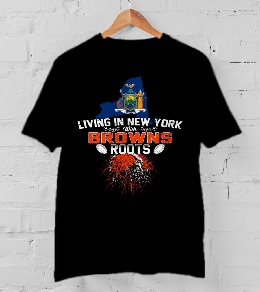 Living In New York With Browns Roots New York State Map And Football Helmet Roots T-Shirt