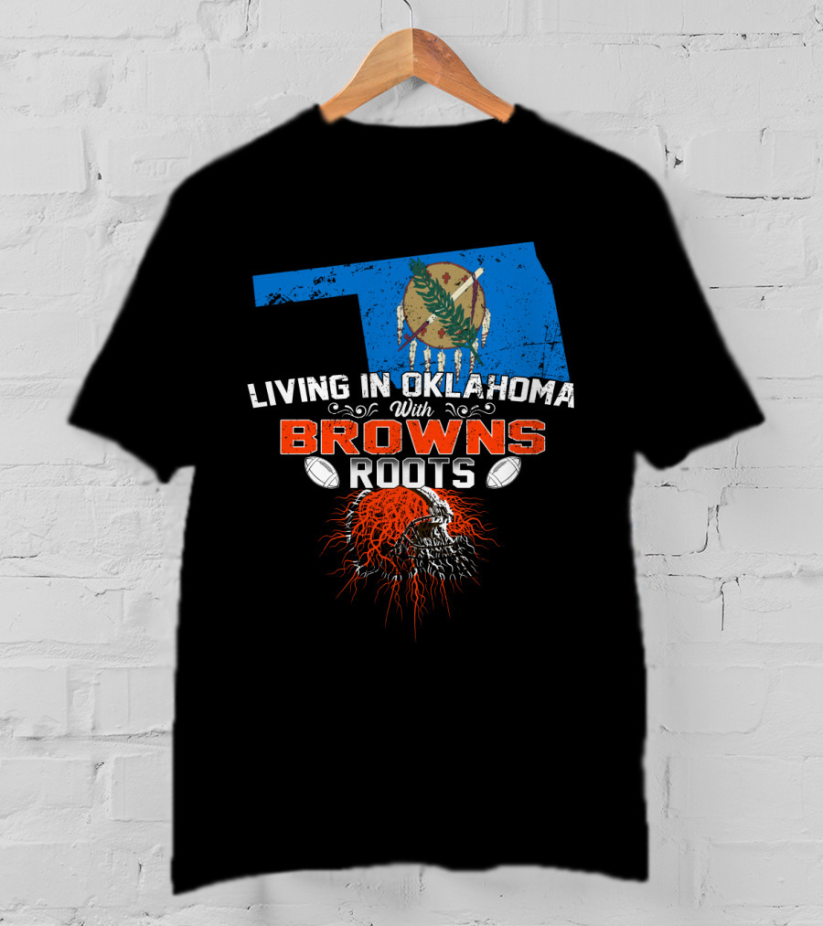 Living In Oklahoma With Browns Roots And Oklahoma State Map T-Shirt