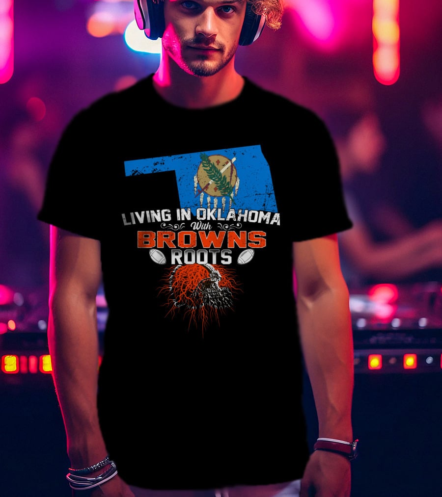 Living In Oklahoma With Browns Roots And Oklahoma State Map T-Shirt