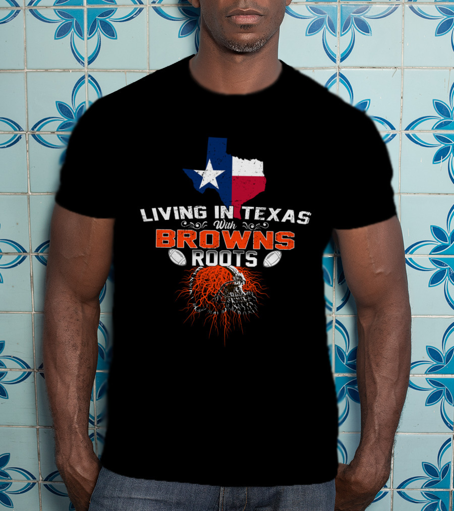 Living In Texas With Browns Roots Texas State Flag Football Helmet T-Shirt