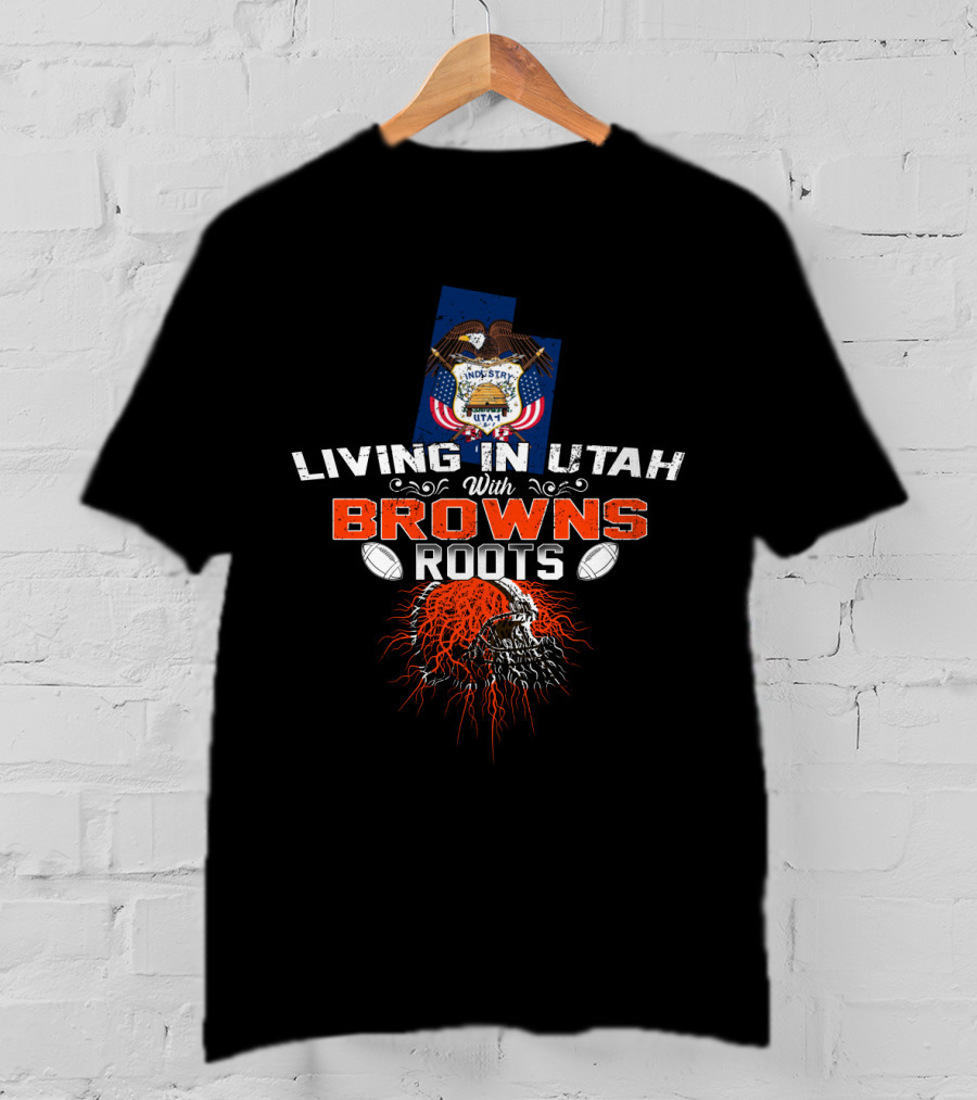 Living In Utah With Browns Roots Football Skull Emblem T-Shirt