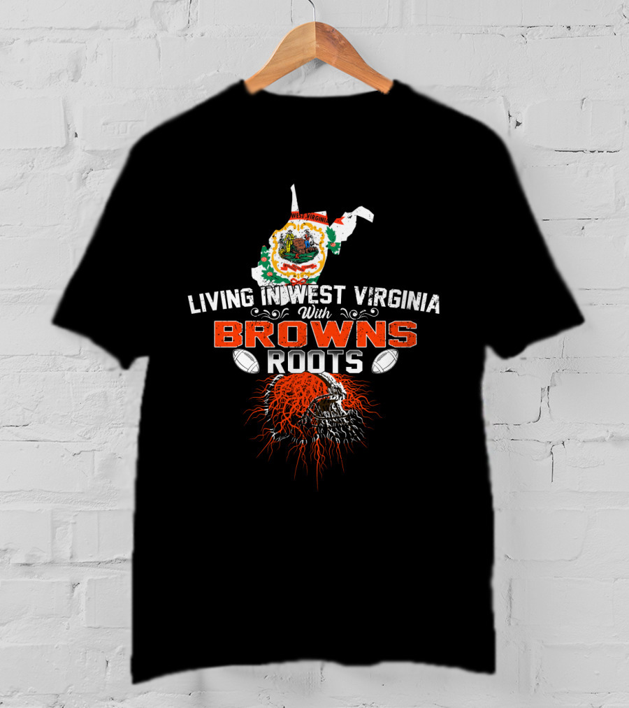 Living In West Virginia With Browns Roots Skull T-Shirt