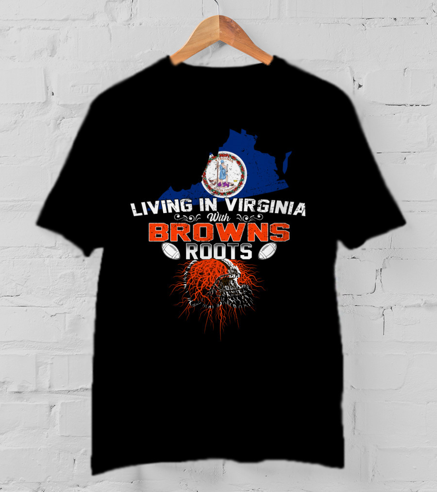 Living In Virginia With Browns Roots Football Helmet And Virginia State Map T-Shirt