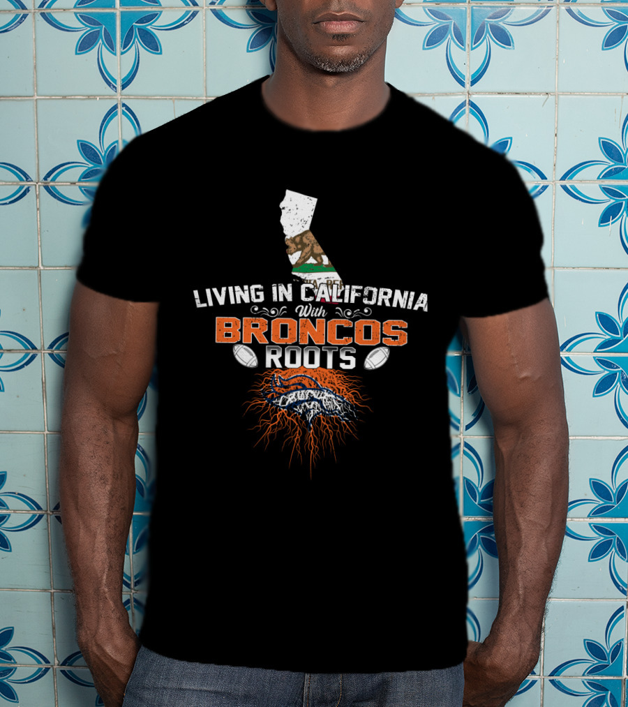 Living In California With Broncos Roots Football Passion Map T-Shirt