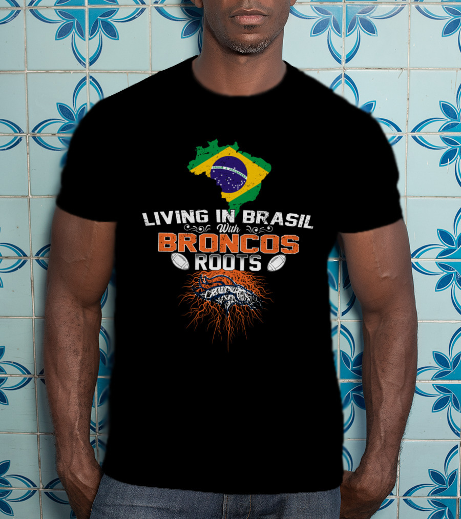 Living In Brasil With Broncos Roots Map Flag Football T-Shirt