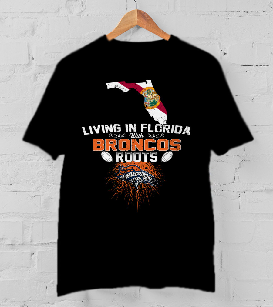 Living In Florida With Broncos Roots Football Emblem Florida Map T-Shirt