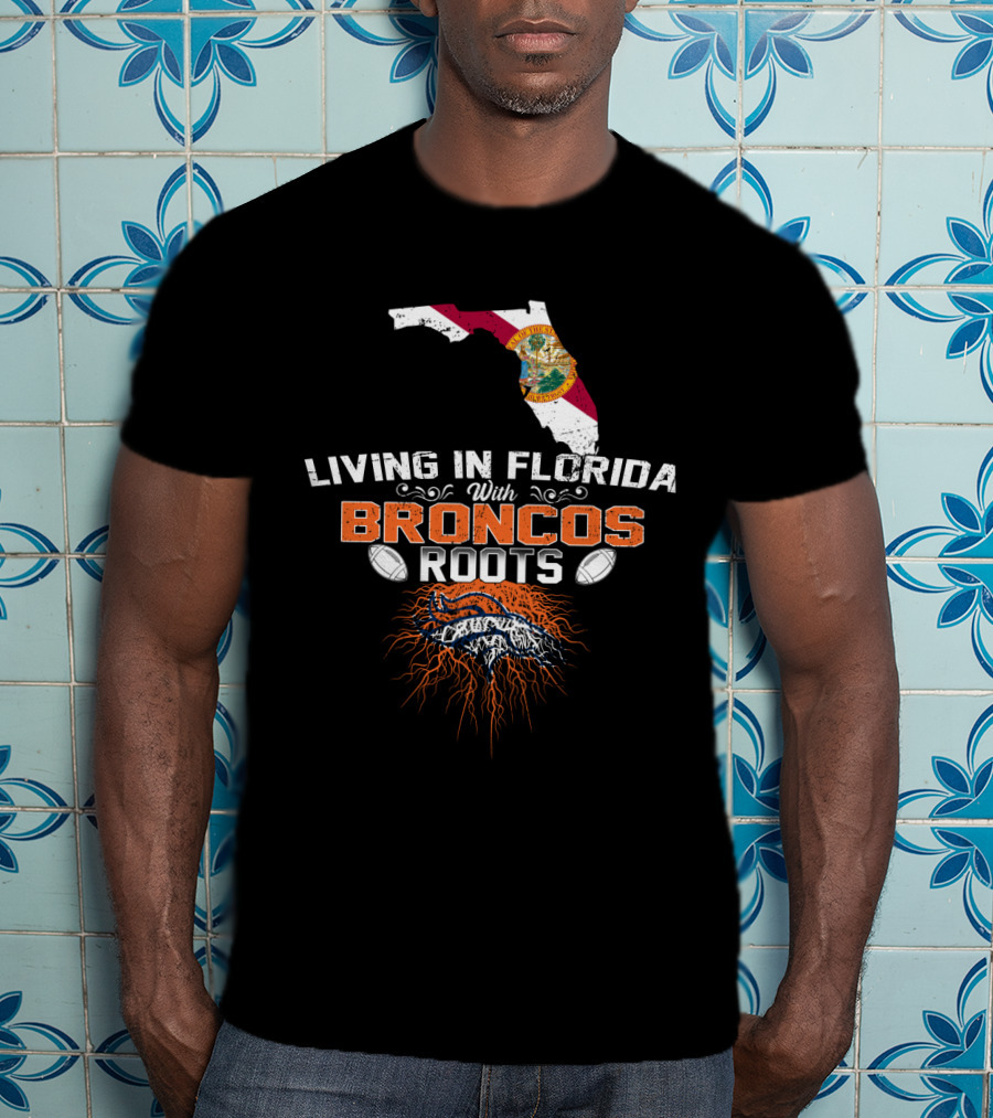 Living In Florida With Broncos Roots Football Emblem Florida Map T-Shirt