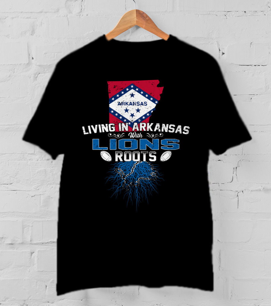 Living In Arkansas With Detroit Lions Football Roots T-Shirt