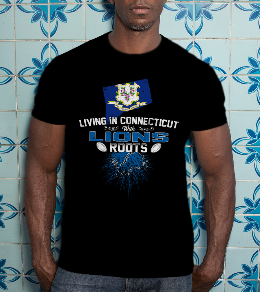 Living In Connecticut With Lions Roots And Football Elements T-Shirt