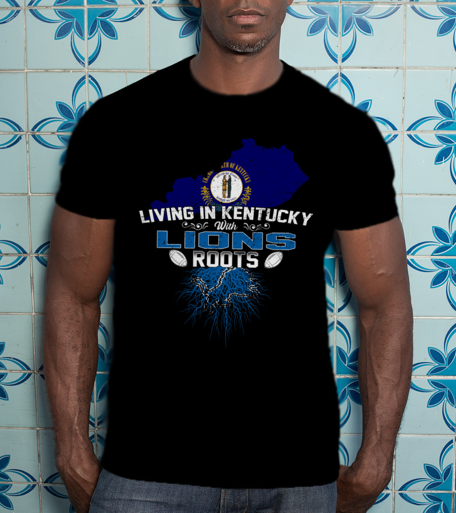 Living In Kentucky With Detroit Lions Football Roots And Kentucky State Map T-Shirt