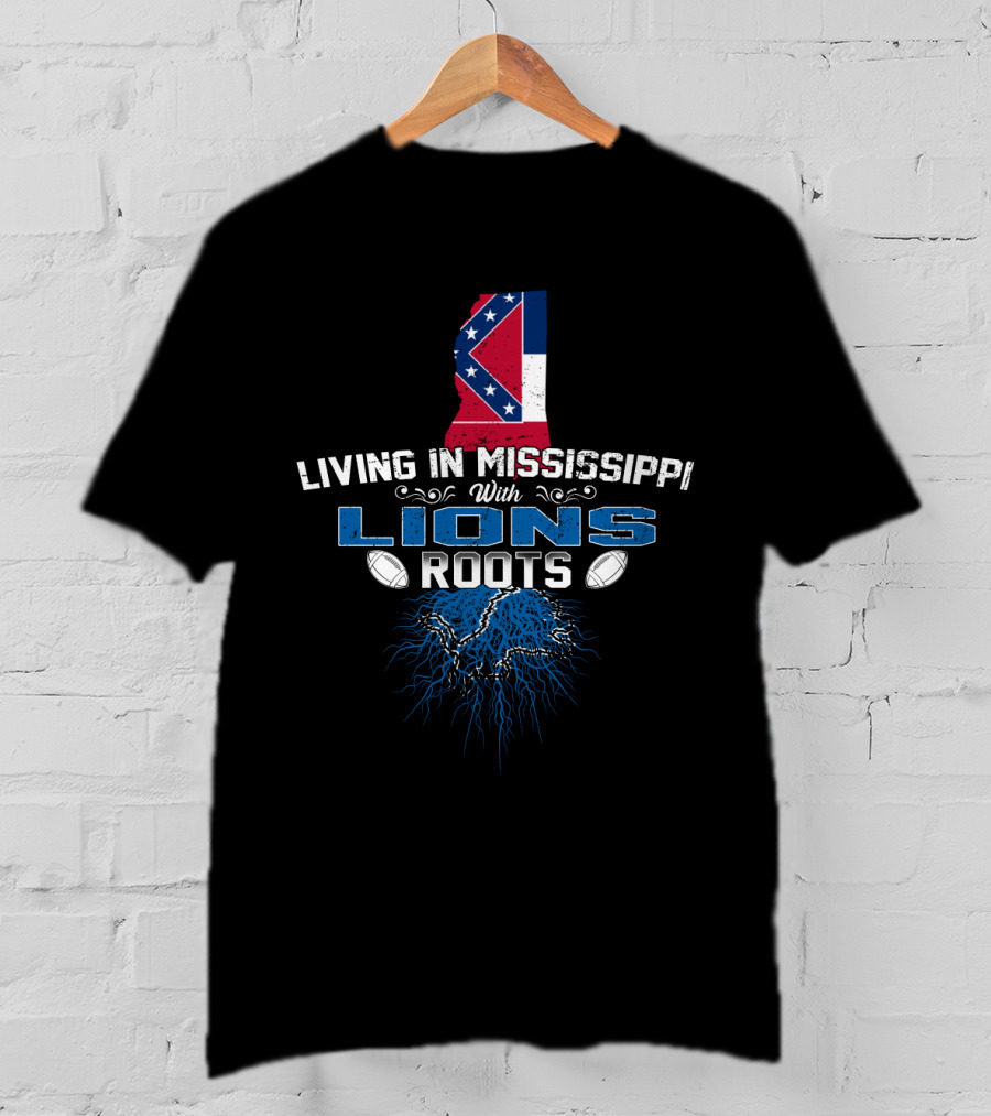 Living In Mississippi With Lions Roots Mississippi Map Detroit Lions Football Roots T-Shirt