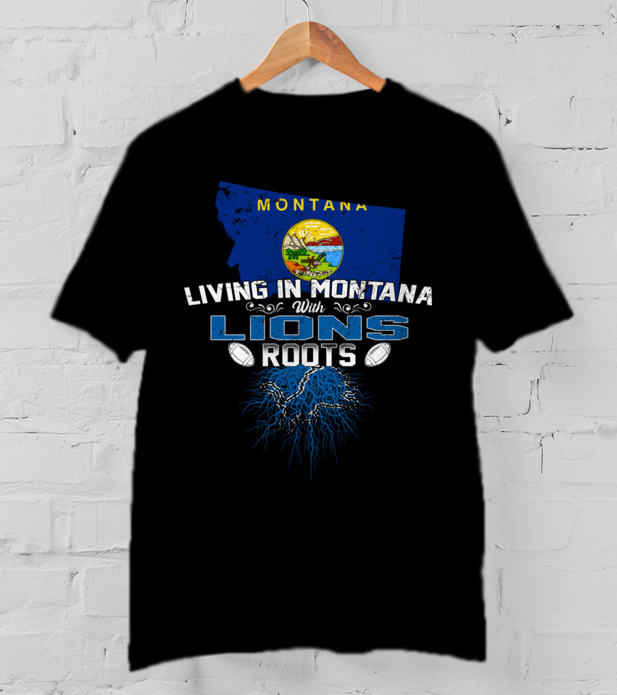 Living In Montana With Lions Roots Montana Flag Football T-Shirt