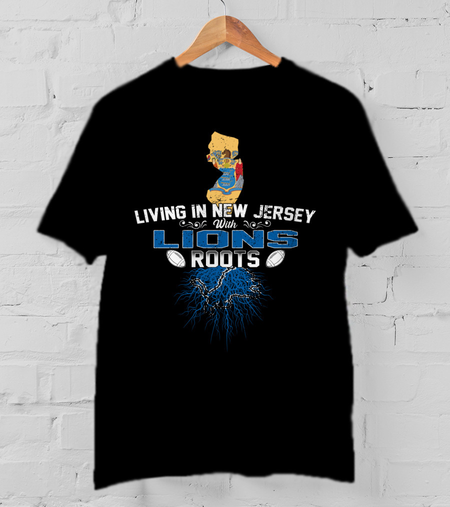 Living In New Jersey With Detroit Lions Roots And Map T-Shirt