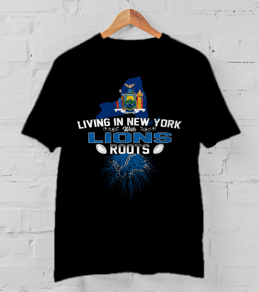 Living In New York With Lions Roots State Emblem Football Passion T-Shirt