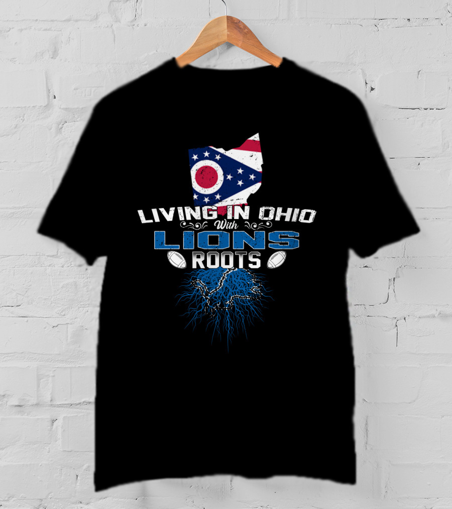 Living In Ohio With Lions Roots Football Flag Roots T-Shirt