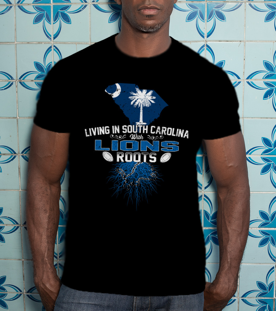 Living In South Carolina With Lions Roots Football Palmetto Moon State Map T-Shirt