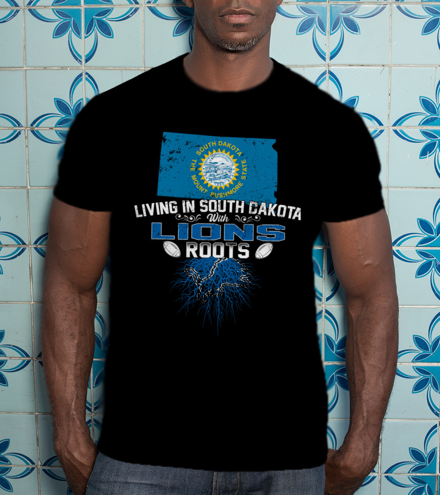 Living In South Dakota The Mount Rushmore State With Lions Roots T-Shirt