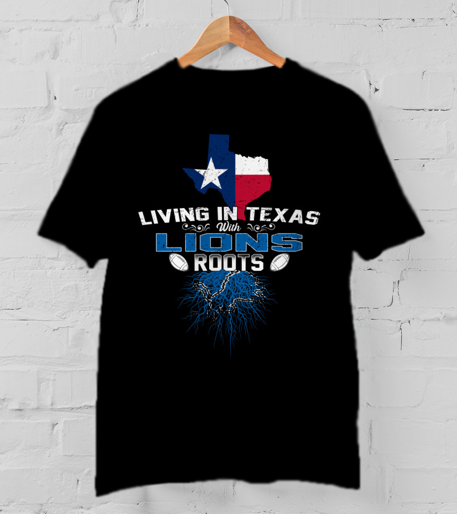 Living In Texas With Lions Roots Texas Map And Football T-Shirt