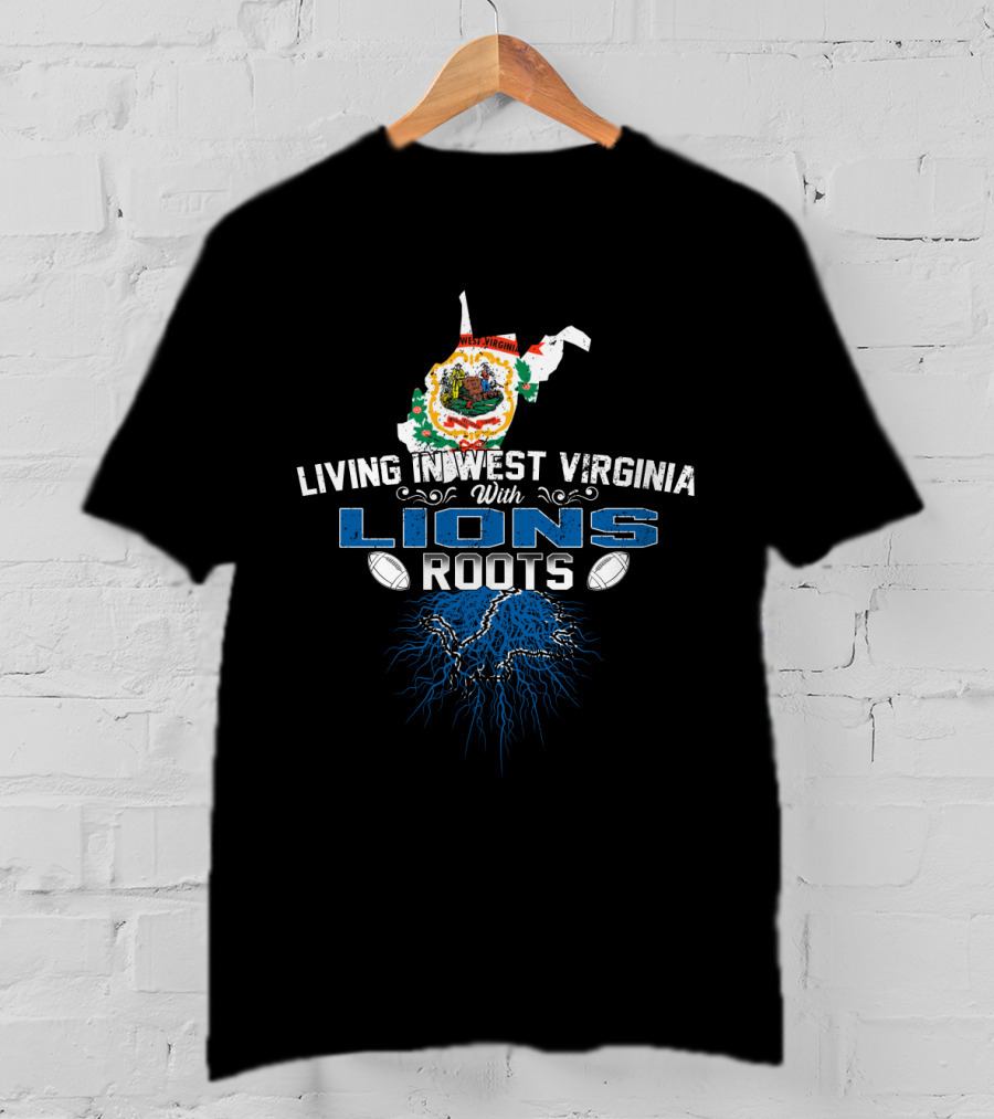 Living In West Virginia Proudly Embracing Lions Roots And Heritage T-Shirt