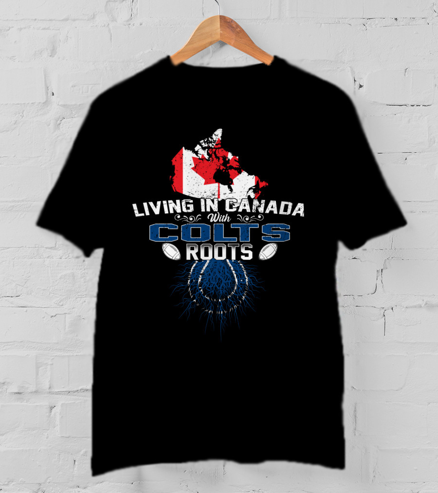Living In Canada With Colts Roots Map And Blue Football Heritage T-Shirt