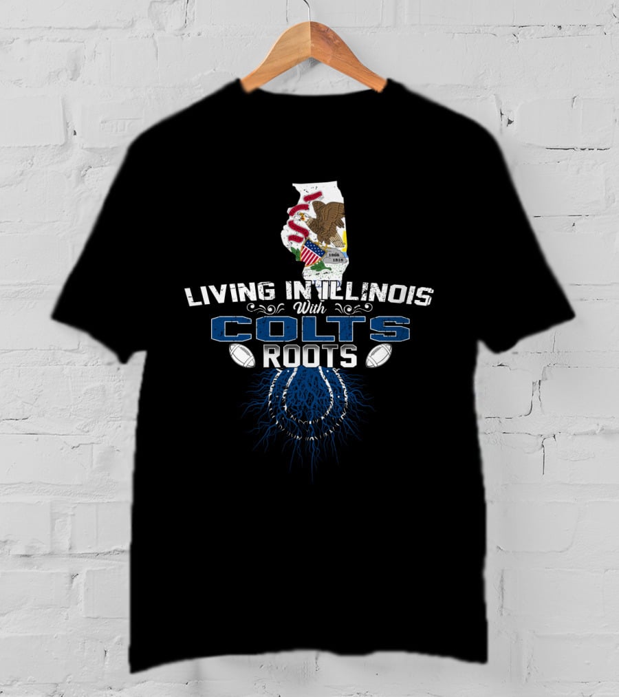 Living In Illinois With Colts Roots NFL Football Heritage T-Shirt