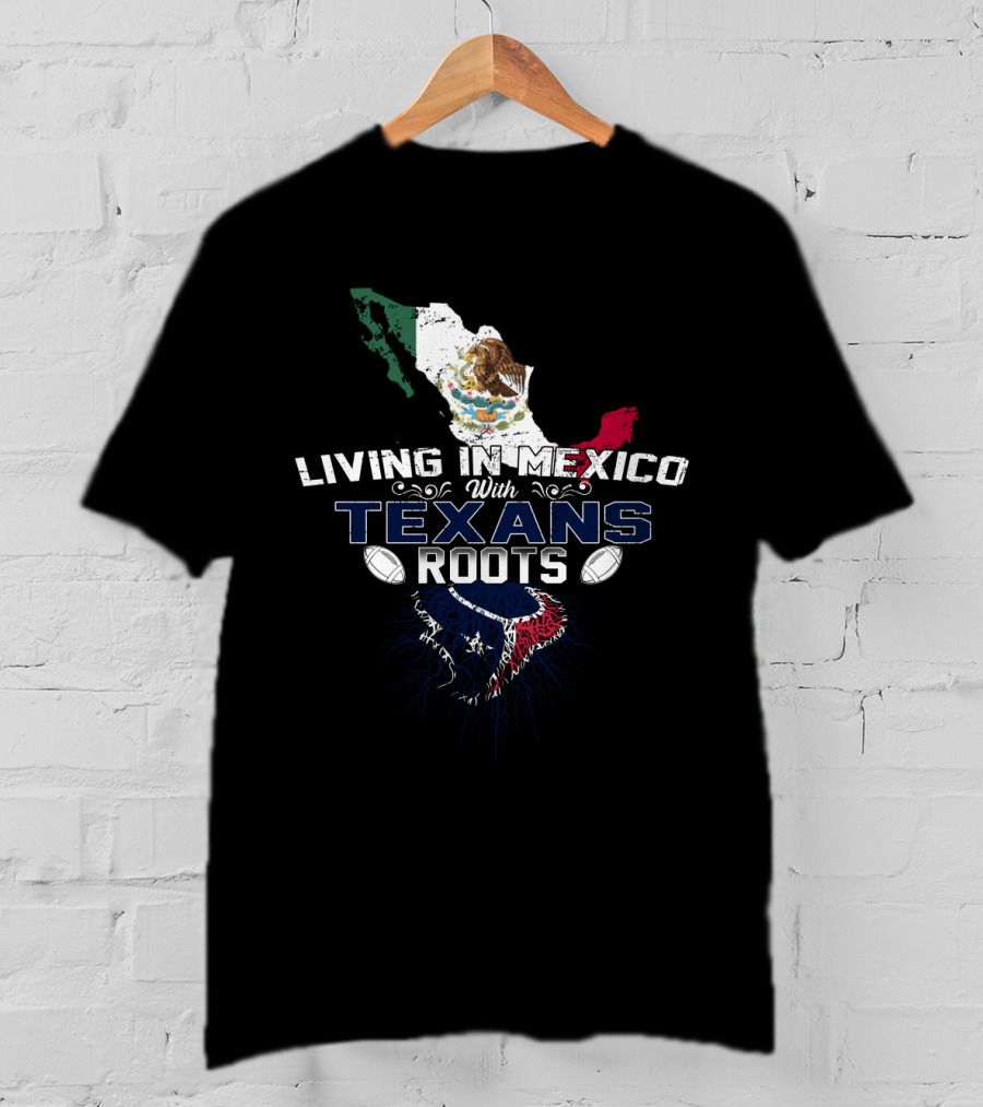 Living In Mexico With Texans Roots Featuring Mexico Map And Flag Elements T-Shirt